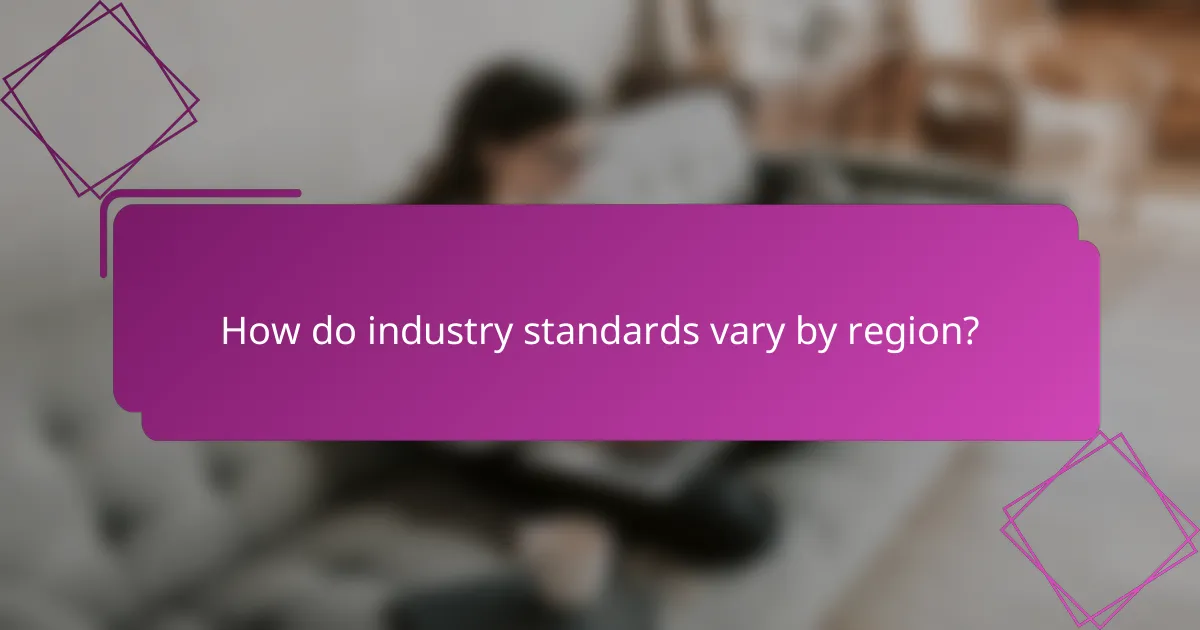 How do industry standards vary by region?