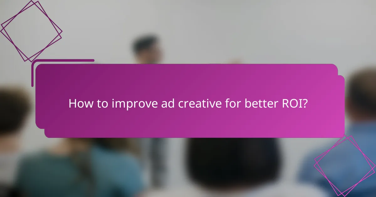 How to improve ad creative for better ROI?