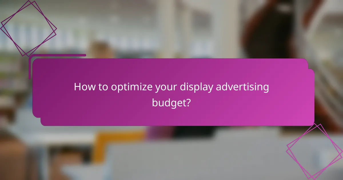How to optimize your display advertising budget?