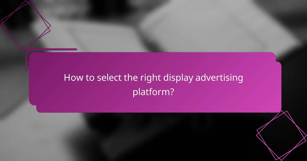 How to select the right display advertising platform?