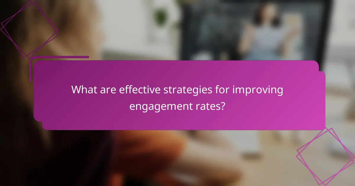 What are effective strategies for improving engagement rates?