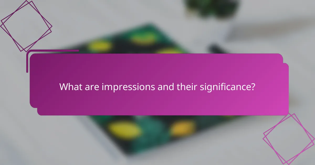 What are impressions and their significance?