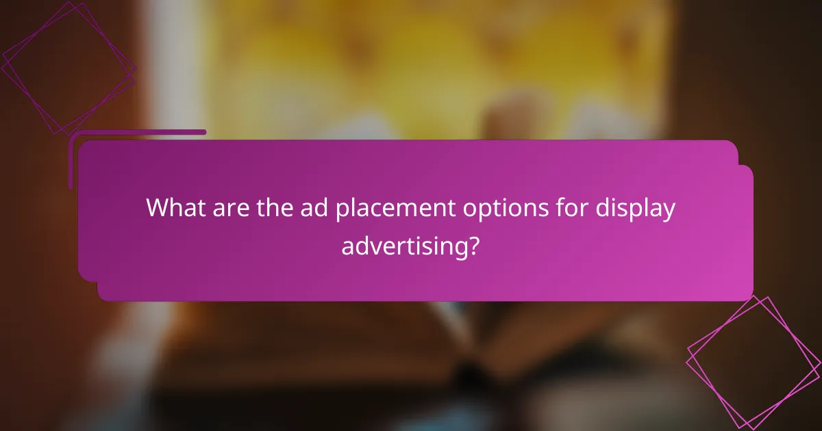 What are the ad placement options for display advertising?