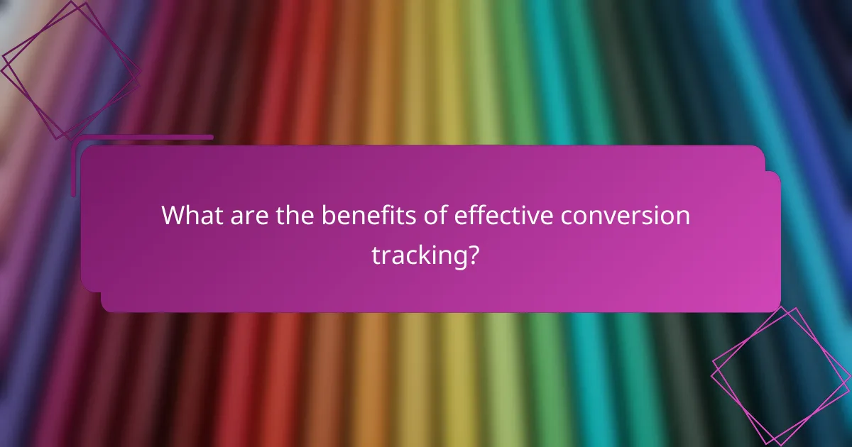 What are the benefits of effective conversion tracking?