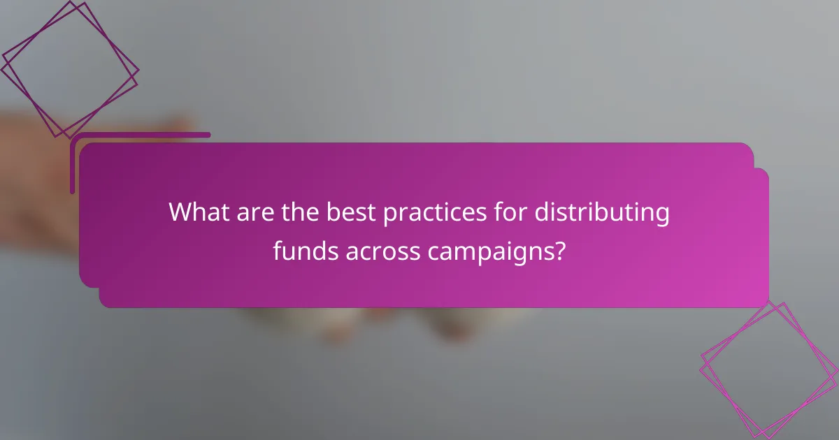 What are the best practices for distributing funds across campaigns?