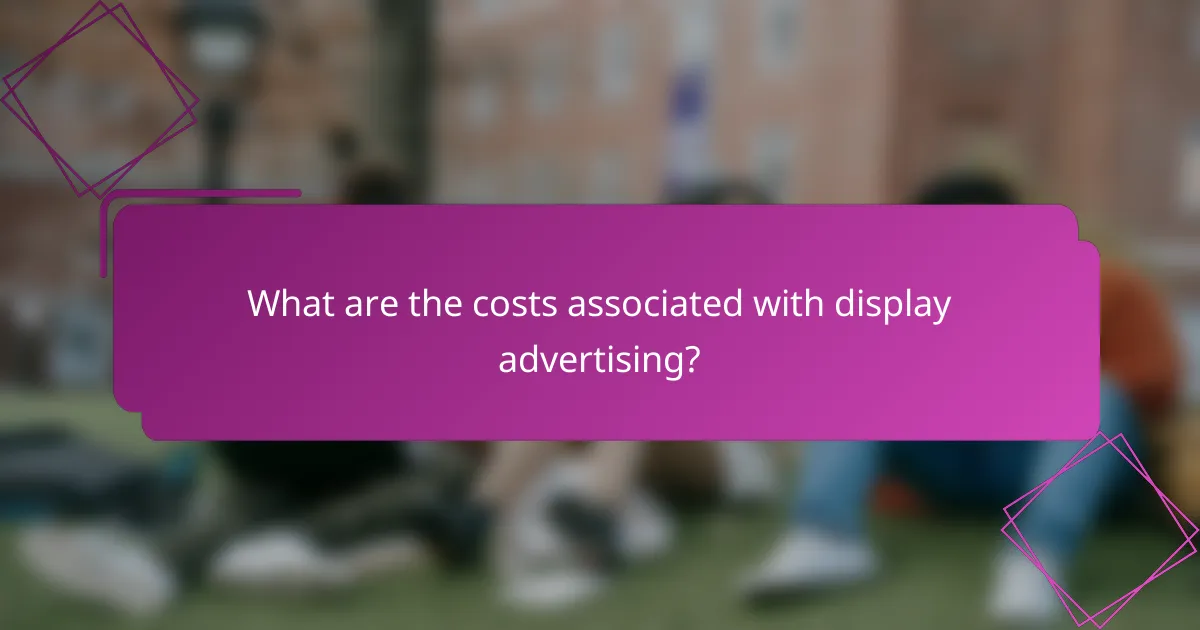 What are the costs associated with display advertising?
