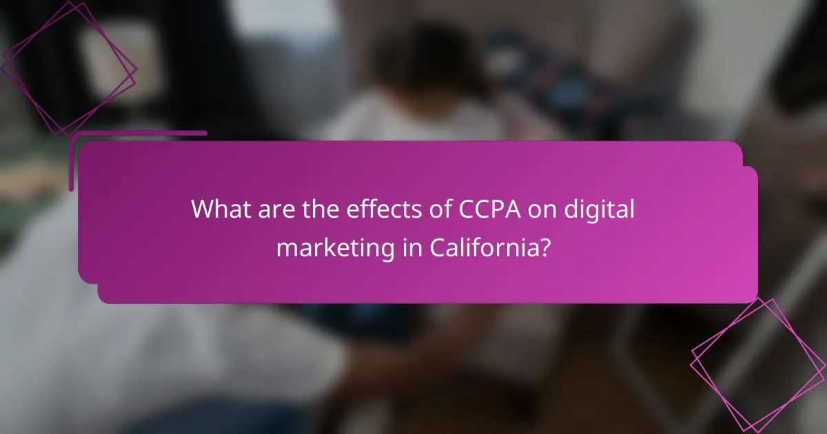 What are the effects of CCPA on digital marketing in California?