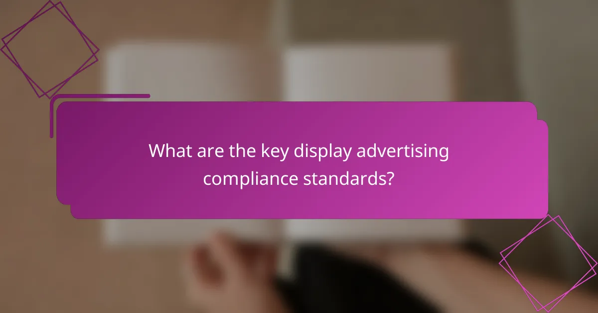 What are the key display advertising compliance standards?