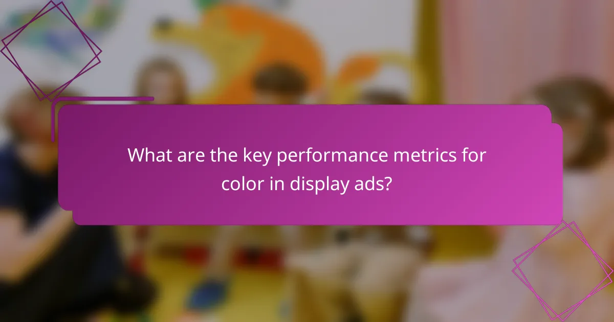 What are the key performance metrics for color in display ads?