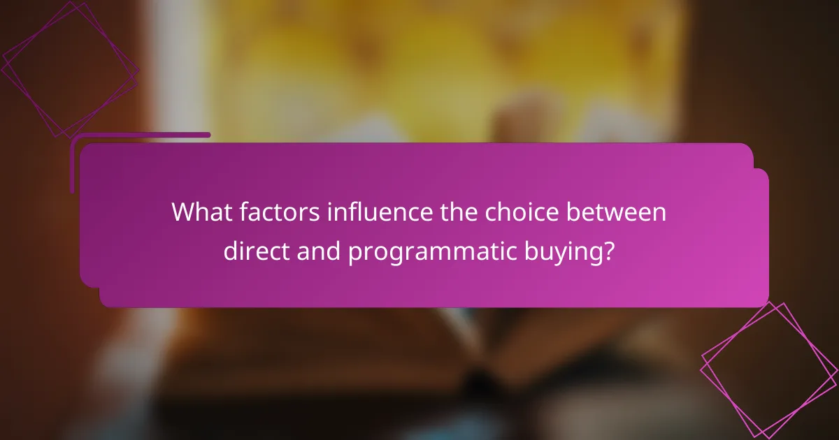 What factors influence the choice between direct and programmatic buying?