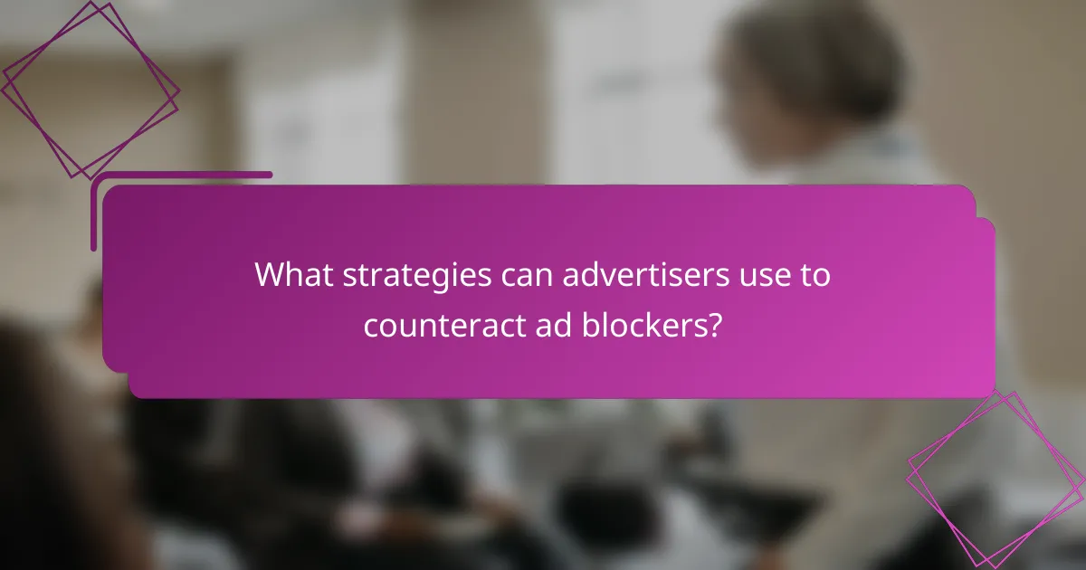 What strategies can advertisers use to counteract ad blockers?
