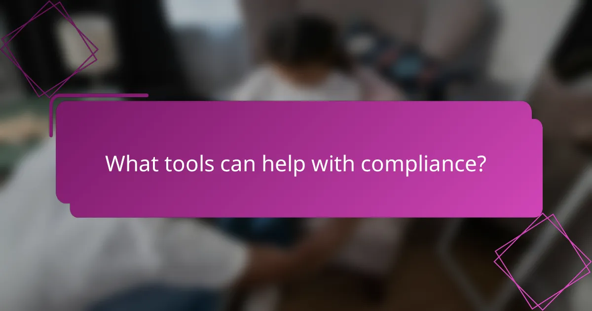 What tools can help with compliance?